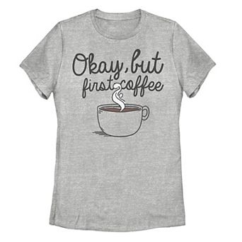 Juniors' Okay But First Coffee Graphic Tee
