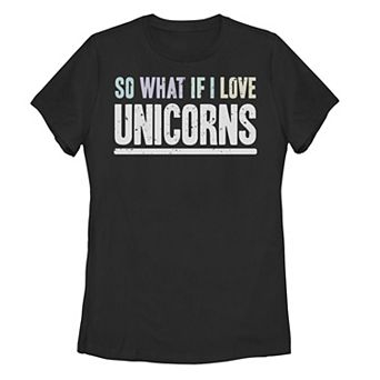 Juniors' So What If I Love Unicorns Tee