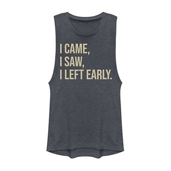 Juniors' I Came I Saw I Left Early Muscle Tank Top