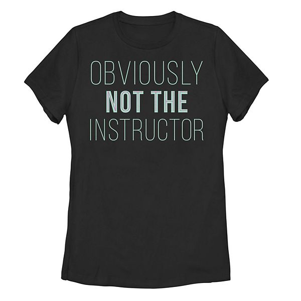 Juniors' Obviously Not The Instructor Tee