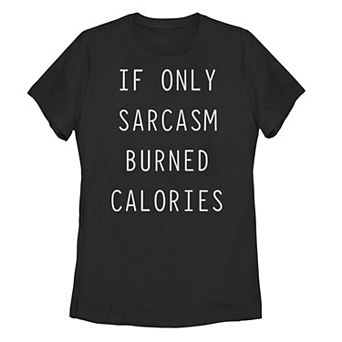 Juniors' If Only Sarcasm Burned Calories Tee
