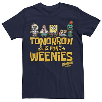 Men's Sponge On The Run Tomorrow Is For Weenies Line Up Tee