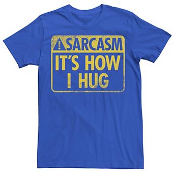 Men's Sarcasm Its How I Hug Warning Sign Tee