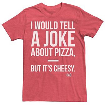 Men's Dad Jokes Pizza Food Humor Father's Day Tee