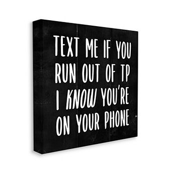 Stupell Home Decor Text Me For TP Funny Bathroom Black And White Word Design Stretched Canvas Wall Art