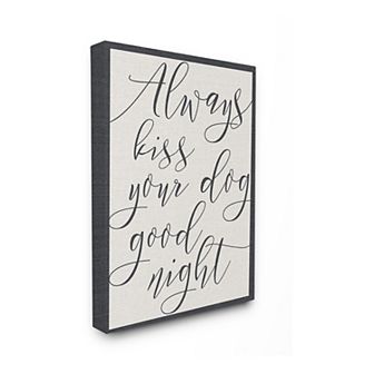 Stupell Home Decor Always Kiss Your Dog Goodnight Canvas Wall Art