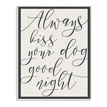 Stupell Home Decor Always Kiss Your Dog Goodnight Wall Plaque Art