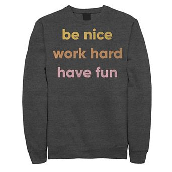 Men's Fifth Sun "Be Nice Work Hard Have Fun" Stacked Sweatshirt