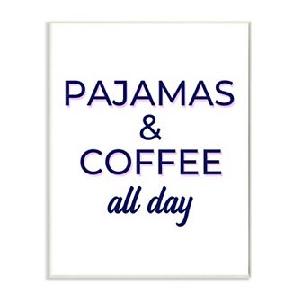 Stupell Home Decor Pajamas and Coffee All Day Wall Art