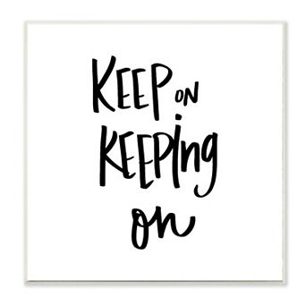 Stupell Home Decor Keep on Keeping On Quote Motivational Text Wall Art