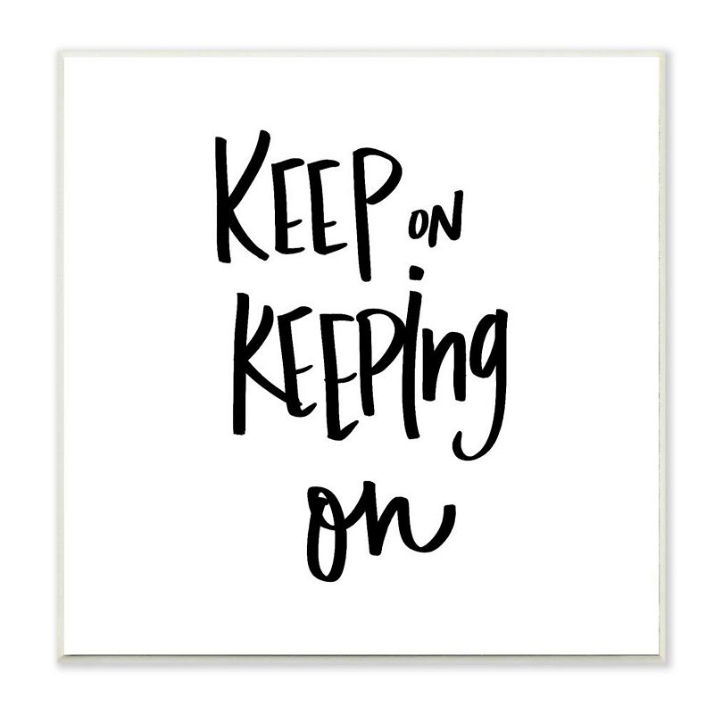 Stupell Home Decor Keep on Keeping On Quote Motivational Text Wall Art, White