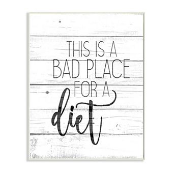 Stupell Home Decor Rustic Bad Place for a Diet Phrase Kitchen Home Quote Plaque Wall Art