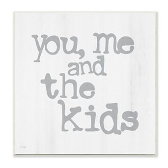 Stupell Home Decor You Me and The Kids Fun Family Home Grey Sign Wall Art