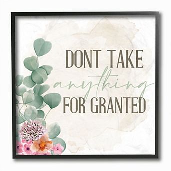 Stupell Home Decor Floral Motivational Quote Don't Take for Granted Phrase Wall Art