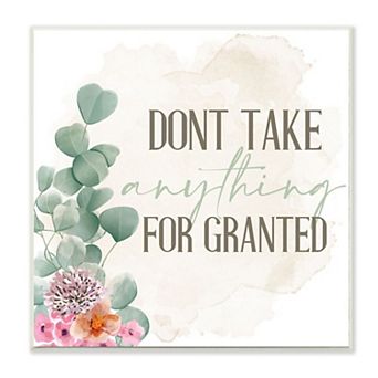 Stupell Home Decor Floral Motivational Quote Don't Take for Granted Phrase Wall Art