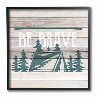 Stupell Home Decor Be Brave Motivational Phrase Rustic Forest Camping Framed Wall Art