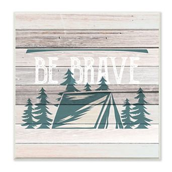 Stupell Home Decor Be Brave Motivational Phrase Rustic Forest Camping Plaque Wall Art