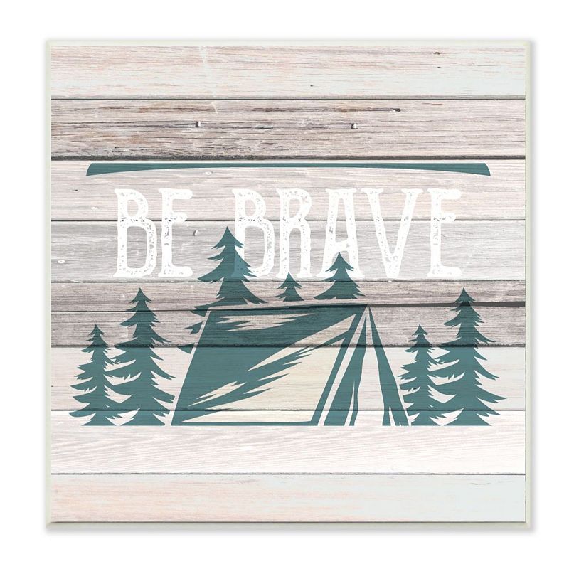 Stupell Home Decor Be Brave Motivational Phrase Rustic Forest Camping Wall 