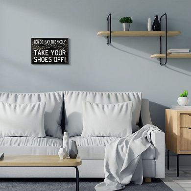 Stupell Home Decor Take Your Shoes Off Wall Art