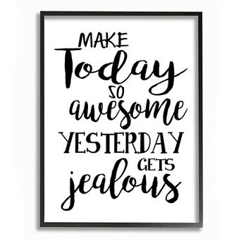 Stupell Home Decor Make Today Awesome and Yesterday Jealous Motivational Phrase Wall Art