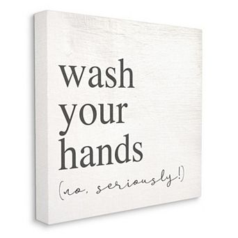 Stupell Home Decor No Seriously Wash Your Hands Canvas Wall Art