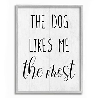 Stupell Home Decor The Dog Likes Me Most Framed Wall Art