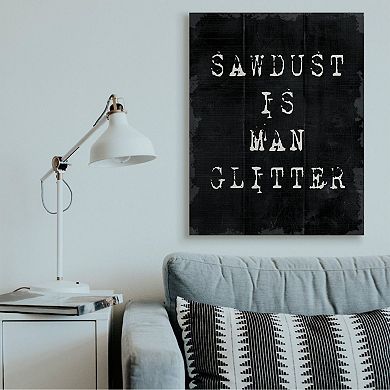 Stupell Home Decor Sawdust Is Man Glitter Canvas Wall Art