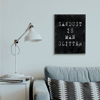 Stupell Home Decor Sawdust Is Man Glitter Framed Wall Art