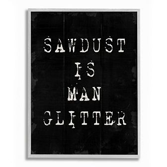 Stupell Home Decor Sawdust Is Man Glitter Framed Wall Art