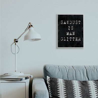 Stupell Home Decor Sawdust Is Man Glitter Framed Wall Art