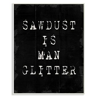 Stupell Home Decor Sawdust Is Man Glitter Plaque Wall Art