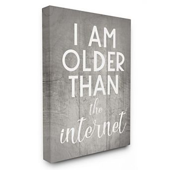 Stupell Home Decor I Am Older Than The Internet Canvas Wall Art