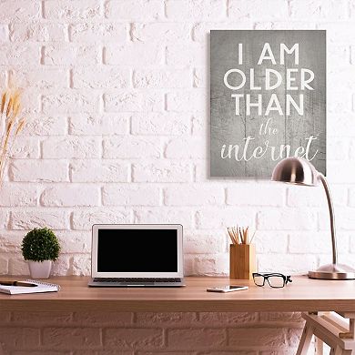Stupell Home Decor I Am Older Than The Internet Canvas Wall Art