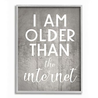 Stupell Home Decor I am Older than the Internet Framed Wall Art