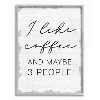 Stupell Home Decor I Like Coffee and Three People Framed Wall Art