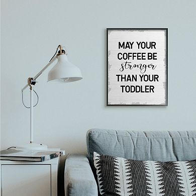 Stupell Home Decor Coffee Stronger Than Toddler Framed Wall Art