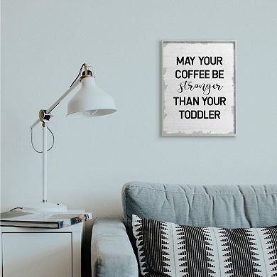 Stupell Home Decor Coffee Stronger Than Toddler Framed Wall Art