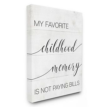 Stupell Home Decor Favorite Childhood Memory Not Paying Bills Canvas Wall Art
