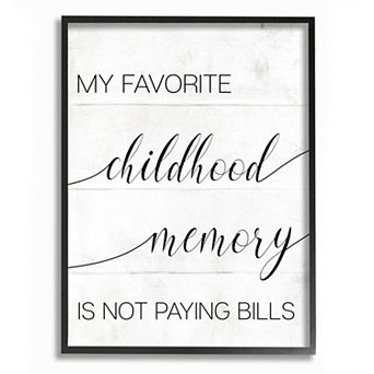 Stupell Home Decor Favorite Childhood Memory Not Paying Bills Framed Wall Art