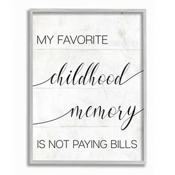 Stupell Home Decor Favorite Childhood Memory Not Paying Bills Framed Wall Art