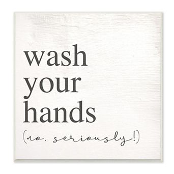 Stupell Home Decor No Seriously Wash Your Hands Plaque Wall Art