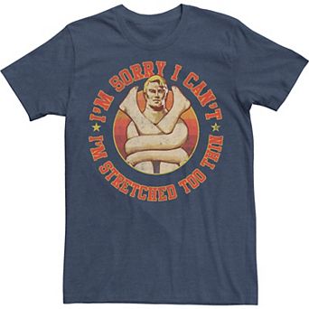 Mens Stretch Armstrong Sorry I Can't I'm Stretched Too Thin Tee