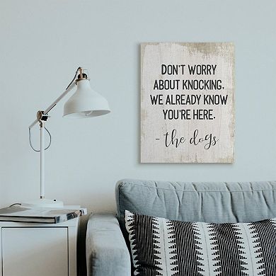 Stupell Home Decor We Know You're Here From The Dogs Canvas Wall Art