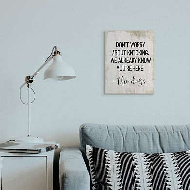 Stupell Home Decor We Know You're Here From The Dogs Canvas Wall Art
