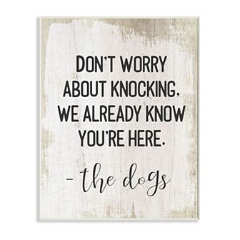 Stupell Home Decor We Know You're Here From The Dogs Plaque Wall Art