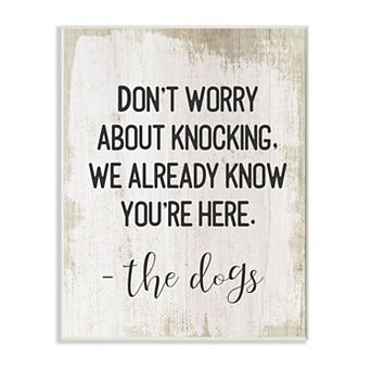 Stupell Home Decor We Know You're Here From The Dogs Plaque Wall Art