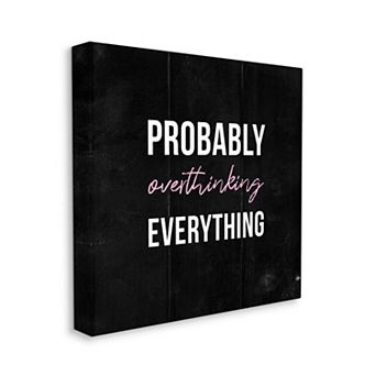 Stupell Home Decor Probably Overthinking Canvas Wall Art