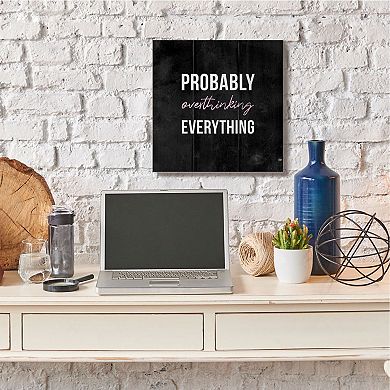 Stupell Home Decor Probably Overthinking Canvas Wall Art