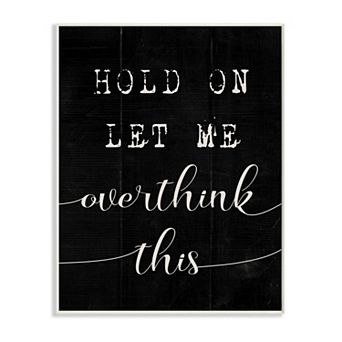 Stupell Home Decor Let Me Overthink Plaque Wall Art