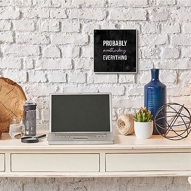 Stupell Home Decor Probably Over Thinking Everything Plaque Wall Art